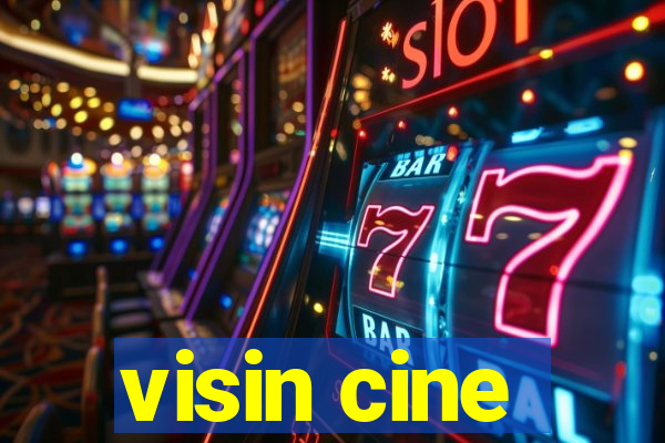 visin cine